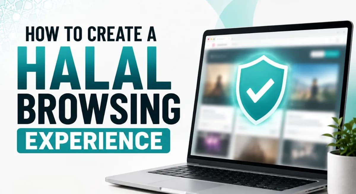 How to Create a Halal Browsing Experience