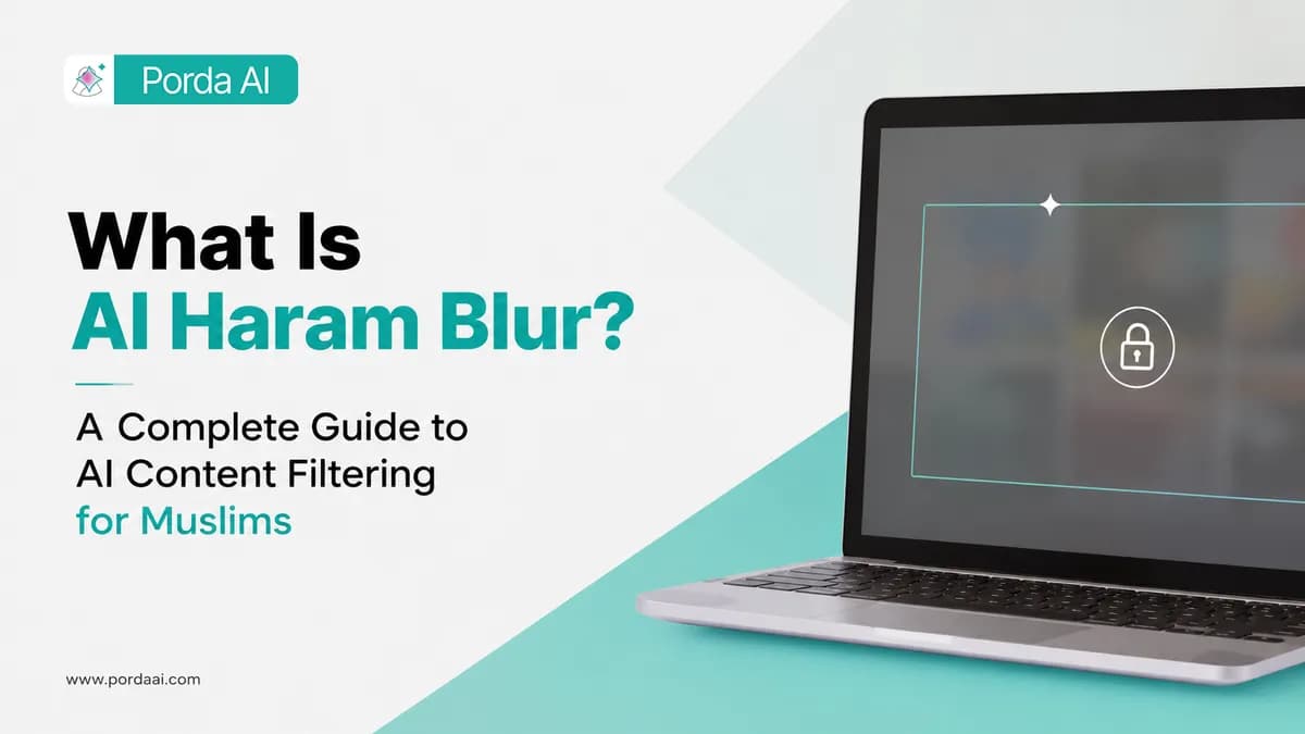 What Is AI Haram Blur? A Complete Guide to AI Content Filtering for Muslims